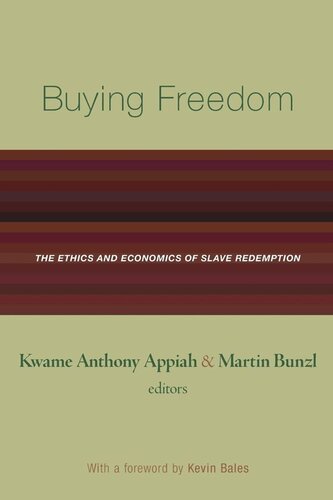 Buying Freedom: The Ethics and Economics of Slave Redemption