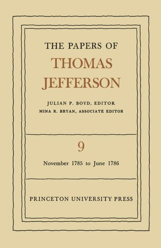 Papers of Thomas Jefferson. Volume 9 The Papers of Thomas Jefferson, Volume 9: November 1785 to June 1786
