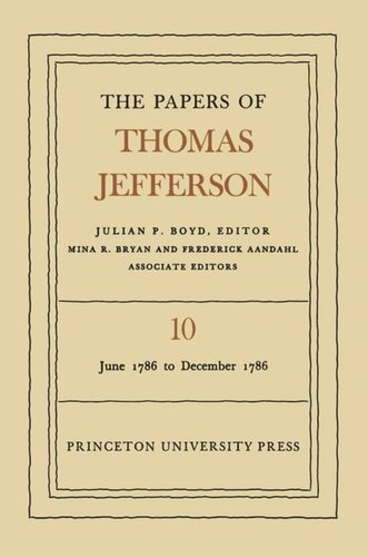 Papers of Thomas Jefferson. Volume 10 The Papers of Thomas Jefferson, Volume 10: June 1786 to December 1786