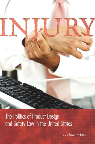Injury: The Politics of Product Design and Safety Law in the United States