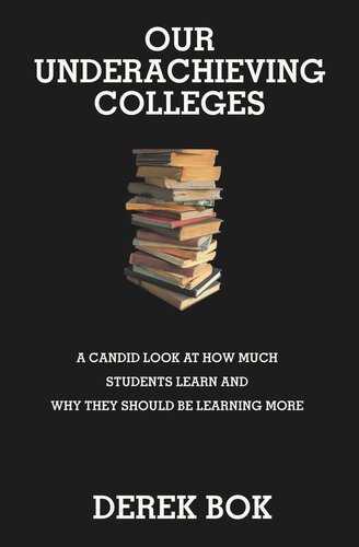 Our Underachieving Colleges: A Candid Look at How Much Students Learn and Why They Should Be Learning More - New Edition