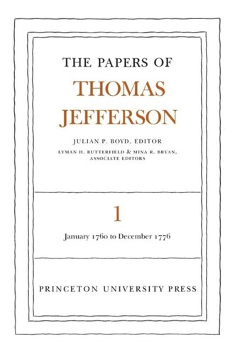 Papers of Thomas Jefferson. Volume 1 The Papers of Thomas Jefferson, Volume 1: 1760 to 1776