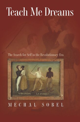 Teach Me Dreams: The Search for Self in the Revolutionary Era