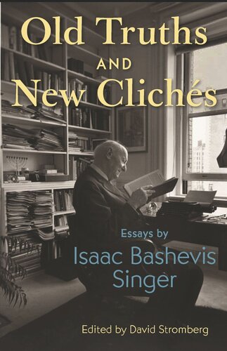 Old Truths and New Clichés: Essays by Isaac Bashevis Singer