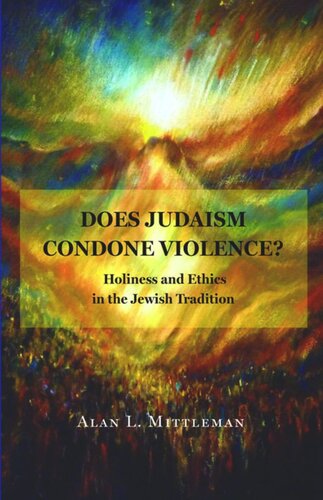 Does Judaism Condone Violence?: Holiness and Ethics in the Jewish Tradition