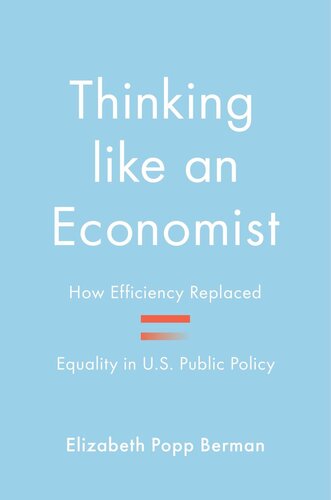 Thinking like an Economist: How Efficiency Replaced Equality in U.S. Public Policy
