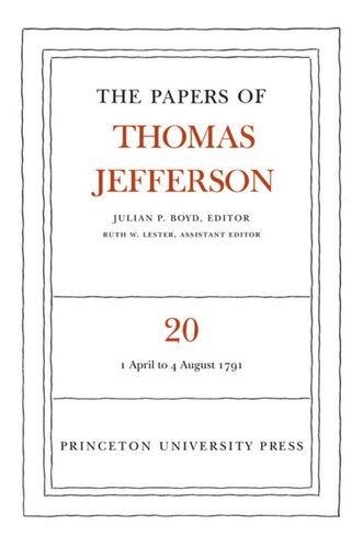 Papers of Thomas Jefferson. Volume 20 The Papers of Thomas Jefferson, Volume 20: April 1791 to August 1791