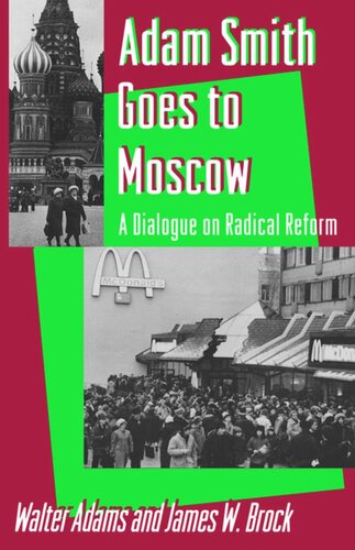 Adam Smith Goes to Moscow: A Dialogue on Radical Reform