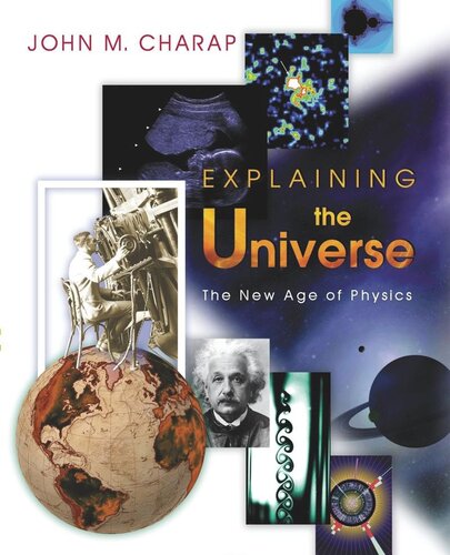 Explaining the Universe: The New Age of Physics