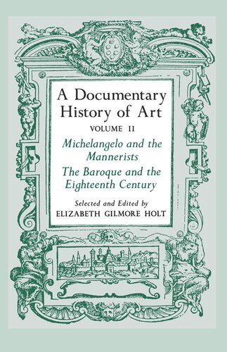 A Documentary History of Art, Volume 2: Michelangelo and the Mannerists, The Baroque and the Eighteenth Century