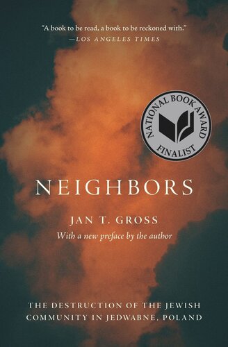 Neighbors: The Destruction of the Jewish Community in Jedwabne, Poland