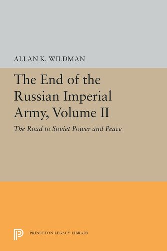 The End of the Russian Imperial Army, Volume II: The Road to Soviet Power and Peace