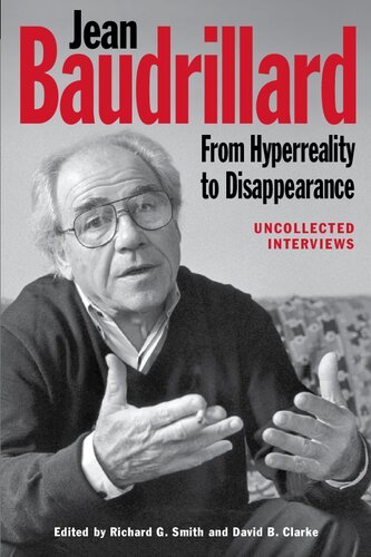 Jean Baudrillard: From Hyperreality to Disappearance: Uncollected Interviews
