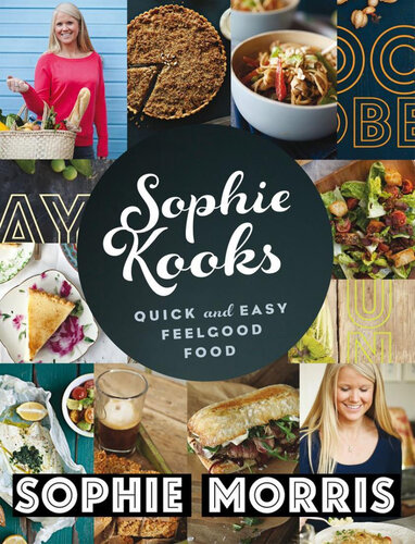 Sophie Kooks: Quick and Easy Feel Good Food