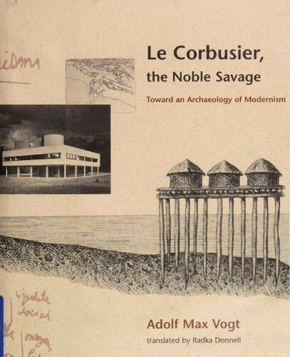 Corbusier the Noble Savage: Toward an Archaeology of Modernism