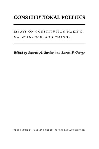 Constitutional Politics - Essays on Constitution Making, Maintenance, and Change