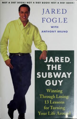 Jared, the Subway Guy: Winning Through Losing: 13 Lessons for Turning Your Life Around
