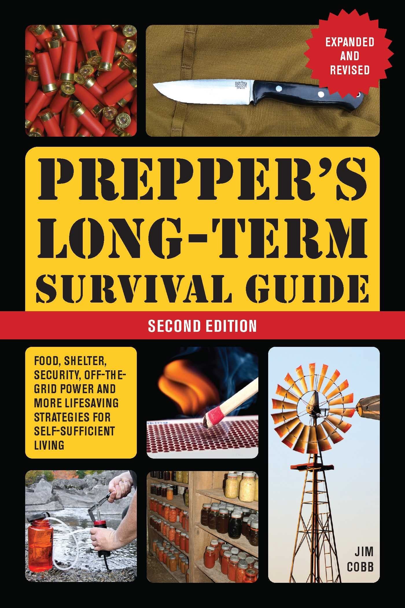 Prepper's Long-Term Survival Guide, 2nd Edition: Food, Shelter, Security, Off-the-Grid Power and More Life-Saving Strategies for Self-Sufficient Living (Expanded and Revised) (Books for Preppers)