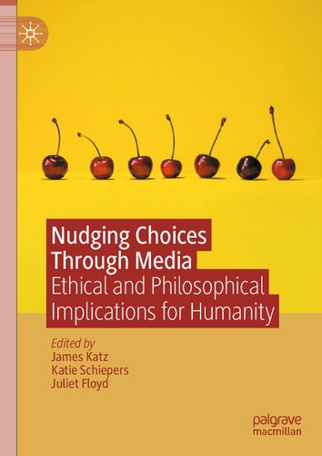 Nudging Choices Through Media: Ethical and philosophical implications for humanity