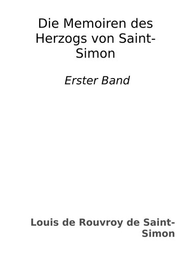 Die Memoiren des Herzogs von Saint-Simon : Erster Band