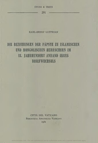 Die beziehungen der Päpste zu den islamischen und mongolischen Herrschern im 13. Jahrhundert anhand ihres briefwechsels