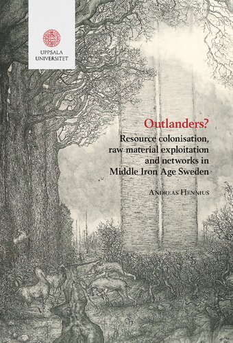 Outlanders?: Resource Colonisation, Raw Material Exploitation and Networks in Middle Iron Age Sweden