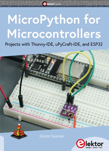 MicroPython for Microcontrollers: Projects with Thonny-IDE, uPyCraft-IDE, and ESP32