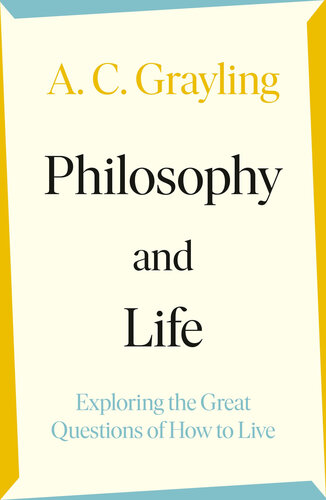 Philosophy and Life: Exploring the Great Questions of How to Live