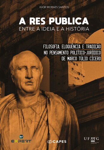 A república entre a ideia e a história: filosofia, eloquência e tradição no pensamento político-jurídico de Marco Túlio Cícero