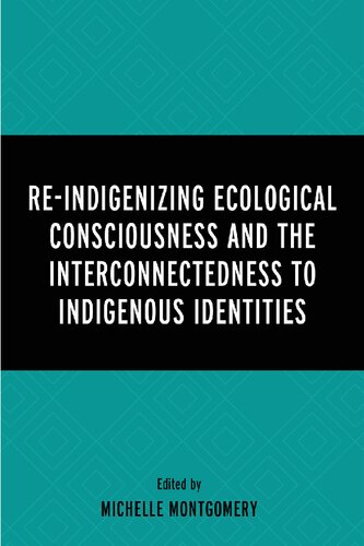 Re-Indigenizing Ecological Consciousness and the Interconnectedness to Indigenous Identities