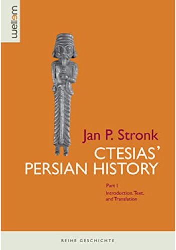 Ctesias' Persian History. Part I: Introduction, Text and Translation