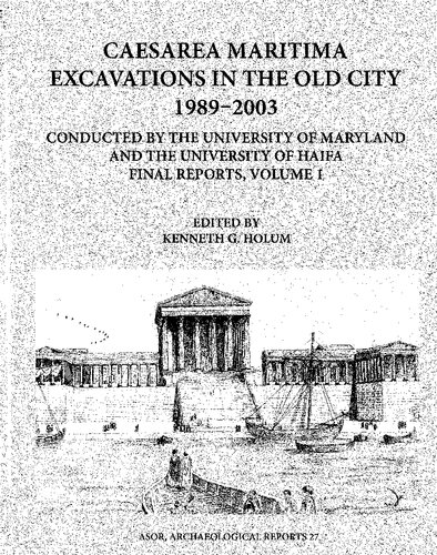 Caesarea Maritima Excavations in the Old City 1989-2003 Final Reports, Volume 1: The Temple Platform, Neighboring Quarters, and the Inner Harbor ... ... Occupation, and the Octagonal Harbor Church