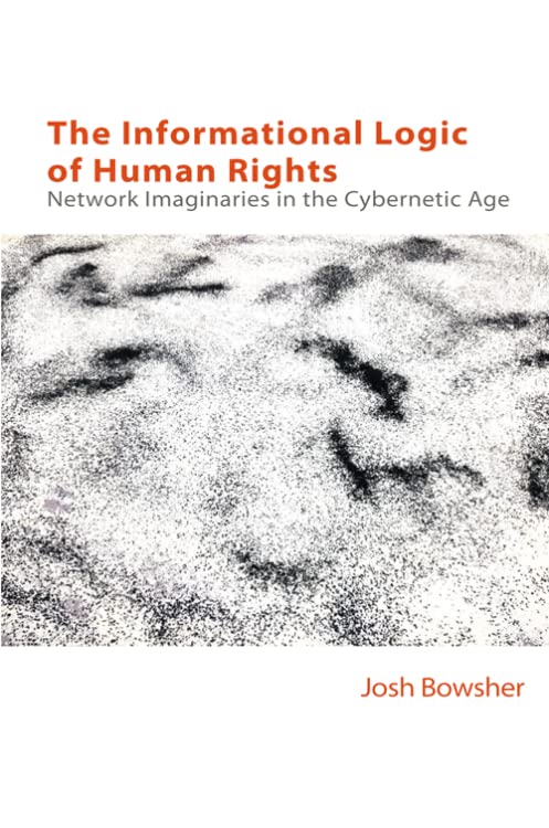 The Informational Logic of Human Rights: Network Imaginaries in the Cybernetic Age