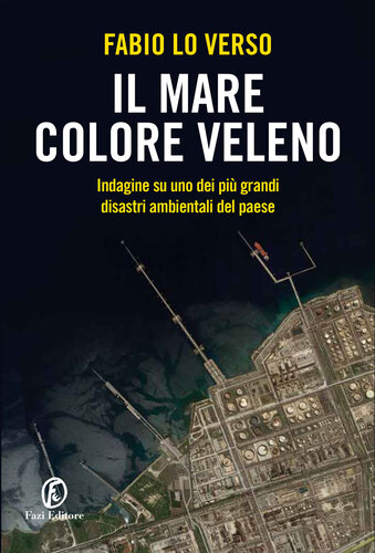 Il mare colore veleno. Indagine su uno dei più grandi disastri ambientali del paese