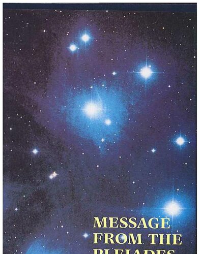 Message from the Pleiades; The Contact Notes of Eduard Billy Meier vol 4