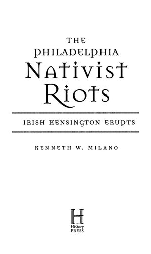 The Philadelphia Nativist Riots: Irish Kensington Erupts