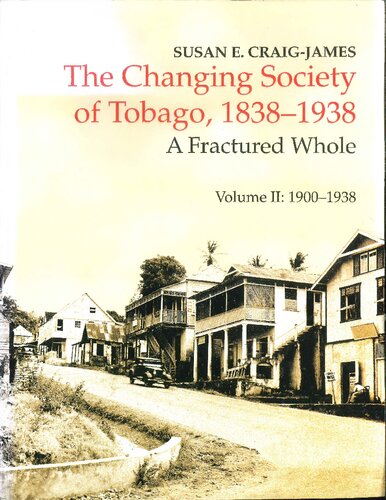 The Changing Society of Tobago, 1838-1938: A Fractured Whole. Volume II: 1900-1938