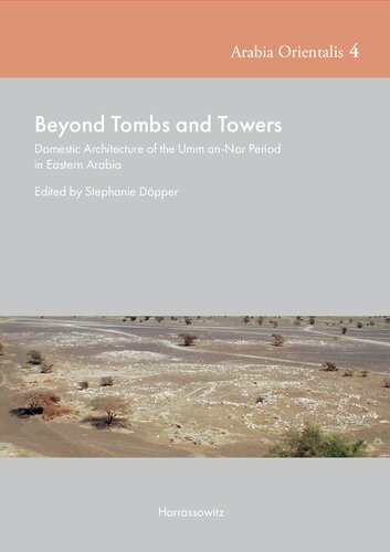 Beyond Tombs and Towers: Domestic Architecture of the Umm An-Nar Period in Eastern Arabia