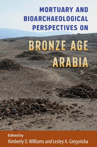 Mortuary and Bioarchaeological Perspectives on Bronze Age Arabia: Bioarchaeological Interpretations of the Human Past: Local, Regional, and Global Perspectives
