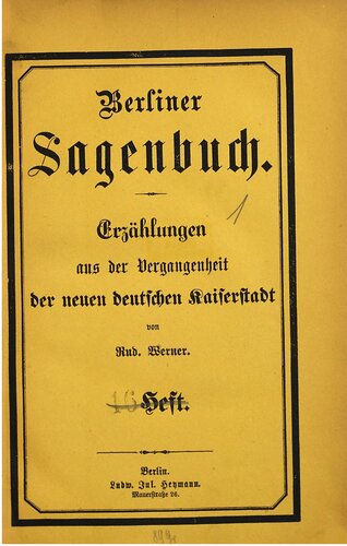 Berliner Sagenbuch. Erzählungen aus der Vergangenheit der neuen deutschen Kaiserstadt