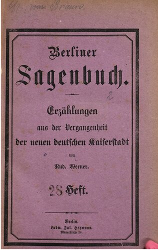 Berliner Sagenbuch. Erzählungen aus der Vergangenheit der neuen deutschen Kaiserstadt