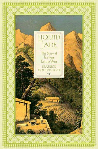 Liquid Jade: The Story of Tea from East to West