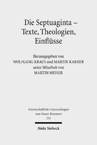 Die Septuaginta - Texte, Theologien, Einflüsse: 2. Internationale Fachtagung veranstaltet von Septuaginta Deutsch (LXX.D), Wuppertal 23.-27. Juli ... Untersuchungen zum Neuen Testament)