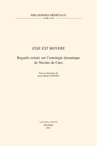 'Esse est movere': Regards croisés sur l'ontologie dynamique de Nicolas de Cues: Volume 71 (Philosophes Médiévaux)
