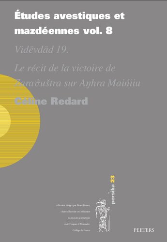 Etudes Avestiques Et Mazdeennes Vol. 8: Videvdad 19. Le Recit de la Victoire de Zarathustra Sur Anhra Maniiu