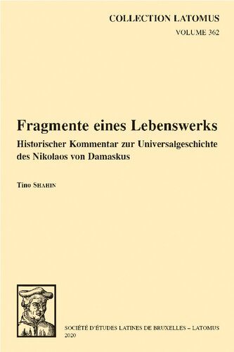 Fragmente eines Lebenswerks: Historischer Kommentar zur Universalgeschichte des Nikolaos von Damaskus