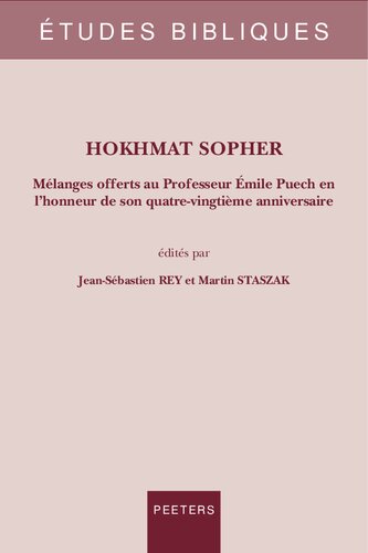 Hokhmat Sopher: Melanges Offerts Au Professeur Emile Puech En l'Honneur de Son Quatre-Vingtieme Anniversaire (Etudes Bibliques, 88)