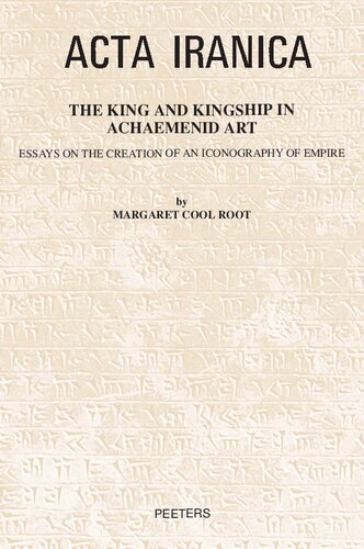 The King and Kingship in Achaemenid Art: Essays in the Creation of an Iconography of Empire
