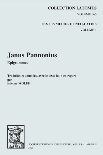 Janus Pannonius, Épigrammes: Traduites et annotées, avec texte latin en regard: Volume 365 (Collection Latomus)