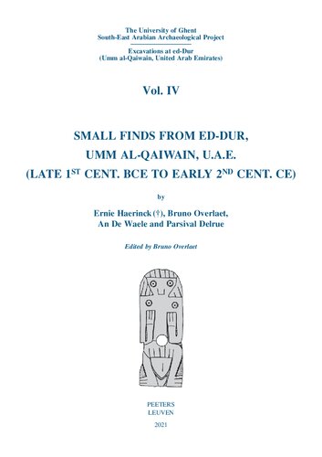 Small Finds from ed-Dur, Umm al-Gaiwain, U.A.E.: Late 1st Cent. Bce to Early 2nd Cent. Ce (The University of Ghent South-East Arabian Archaeological ... Umm al-Gaiwain, United Arab Emirates, 4)